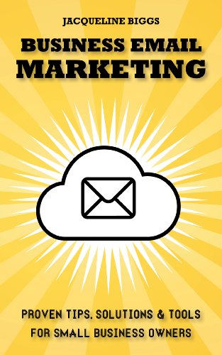 Business Email Marketing - Proven tips, solutions and tools for small business owners
