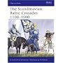 The Scandinavian Baltic Crusades 1100-1500 (Men-at-Arms)