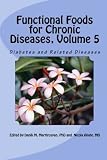 Functional Foods for Chronic Diseases, Volume 5 Diabetes and Related Diseases