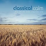 Classical Calm: Relax With Classic Composers Vol.