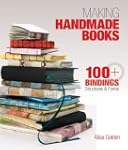 Making Handmade Books: 100+ Bindings,...