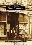 New Carlisle (Images of America) (Images of America (Arcadia Publishing))