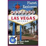 Planet Explorers Las Vegas 2012: A Travel Guide for Kids