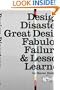 Design Disasters: Great Designers, Fabulous Failure, and Lessons Learned