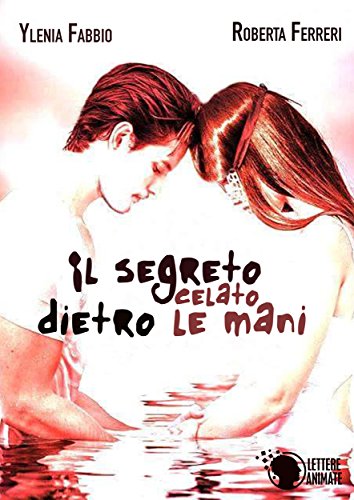 Il segreto celato dietro le mani (Italian Edition)