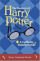 The Mystery of Harry Potter: A Catholic Family Guide