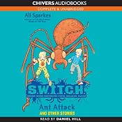 S.W.I.T.C.H.: Ant Attack and Other Stories | Ali Sparkes