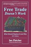 Free Trade Doesnt Work: What Should Replace It and Why, 2011 Edition