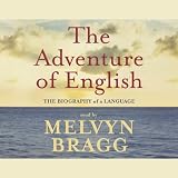 The Adventure of English: The Biography of a Language