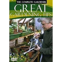 The Complete Gardener: Great Gardening Tips by 