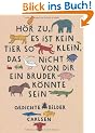 H�r zu, es ist kein Tier so klein, das nicht von dir ein Bruder k�nnte sein.: Gedichte und Bilder: Gedichte und Bilder. Illustriert von 62 Illustratoren