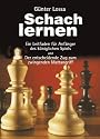 Schach lernen: Ein Leitfaden und Trainingsbuch f&uuml;r Anf&auml;nger
