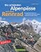 Bücher : Die schönsten Alpenpässe mit dem Rennrad: 40 ausgewählte Routen in Deutschland, Österreich, Italien, Frankreich und der Schweiz