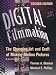 Digital Filmmaking, Second Edition: The Changing Art and Craft of Making Motion Pictures