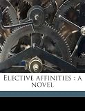 Elective affinities: a novel