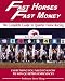 Fast Horses, Fast Money: The Complete Guide to Quarter Horse Racing. Subtitle: Everything You Need to Know to Win Quarter Horse Races