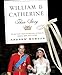 WILLIAM & CATHERINE: Their Story