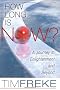 How Long Is Now?: A Journey to Enlightenment...and Beyond