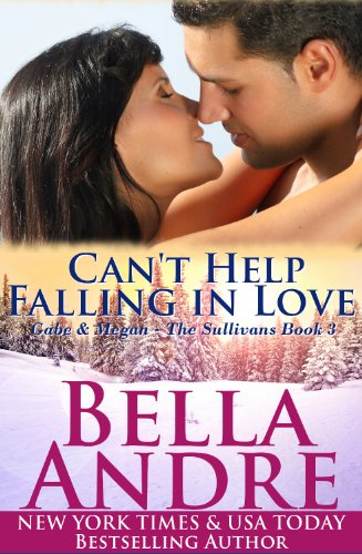 Can't Help Falling In Love: The Sullivans, Book 3 (Contemporary Romance) by Bella Andre