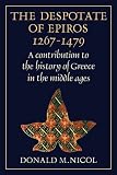 The Despotate of Epiros 1267-1479: A Contribution to the History of Greece in the Middle Ages