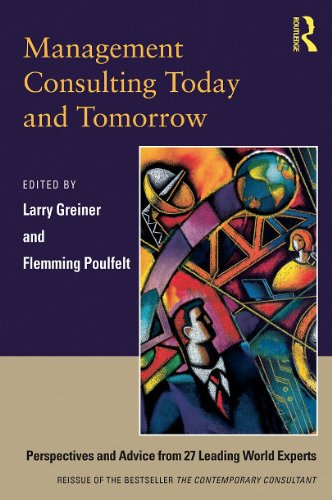 Management Consulting Today and Tomorrow: Perspectives and Advice from 27 Leading World Experts