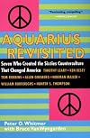 Aquarius Revisited: Seven Who Created the Sixties Counterculture That Changed America : William Burroughs, Allen Ginsberg, Ken Kesey, Timothy Leary,