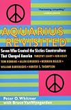 Aquarius Revisited: Seven Who Created the Sixties Counterculture That Changed America: William Burroughs, Allen Ginsbuerg, Ken Kesey, Timothy Leary, Norman Mailer, Tom Ro