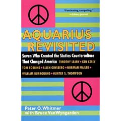Aquarius Revisited: Seven Who Created the Sixties Counterculture That Changed America