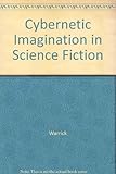The cybernetic imagination in science fiction
