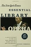 The New York Times Essential Library: Opera: A Critic`s Guide to the 100 Most Important Works and the Best Recordings