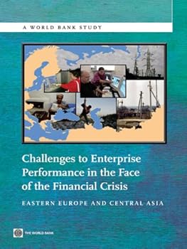challenges to enterprise performance in the face of the financial crisis: eastern europe and central asia (world bank studies) - world bank challenges to enterprise performance in the face of the financial crisis: eastern europe and central asia (world bank studies) - world bank