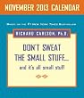 Don't Sweat the Small Stuff November 2013 Day-to-Day Calendar:and it's all small stuff