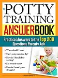The Potty Training Answer Book: Practical Answers to the Top 200 Questions Parents Ask
