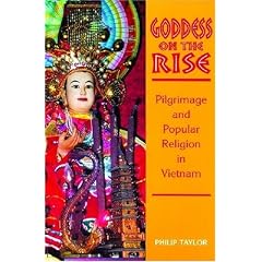 Goddess on the Rise: Pilgrimage and Popular Religion in Vietnam