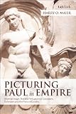 Picturing Paul in empire : imperial image, text and persuasion in Colossians, Ephesians and the pastoral epistles