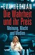 Die Wahrheit und ihr Preis: Meinung, Macht und Medien