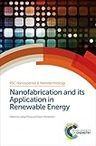 Nanofabrication and its application in renewable energy