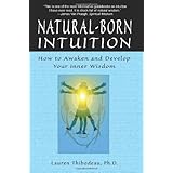natural born intuition how to awaken and develop your inner wisdom