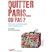 Quitter Paris... ou pas ?