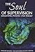 The Soul of Supervision: Integrating Practice and Theory