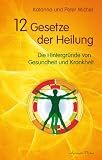 Produkt-Bild: 12 Gesetze der Heilung - Die Hintergr&uuml;nde von Gesundheit und Krankheit