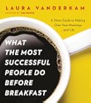 What the Most Successful People Do Be...