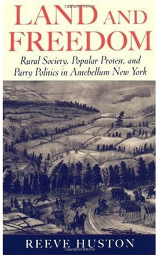 more about Land and Freedom: Rural Society, Popular Protest, and Party Politics in Antebellum New York