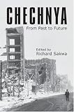 Chechnya: From Past to Future (Anthem Politics and IR)