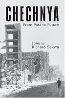 Chechnya: From Past to Future (Anthem Politics and IR)