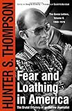 Fear and Loathing in America : The Brutal Odyssey of an Outlaw Journalist
