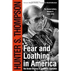 Fear and Loathing in America: The Brutal Odyssey of an Outlaw Journalist