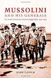 Mussolini and his Generals: The Armed Forces and Fascist Foreign Policy, 1922-1940 (Cambridge Military Histories)