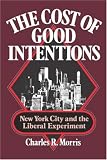The Cost of Good Intentions: New York City and the Liberal Experiment