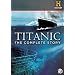 Titanic: The Complete Story
